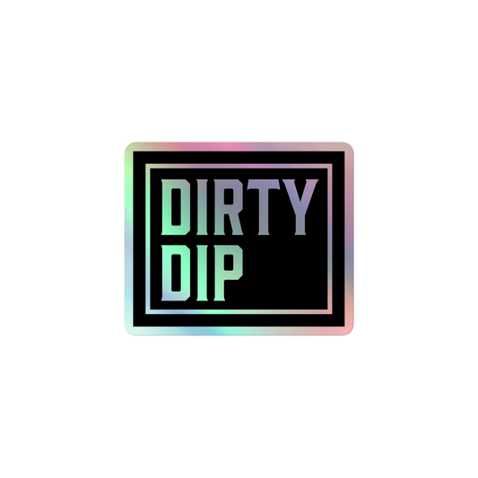 DIRTY DIP Holographic Stickers