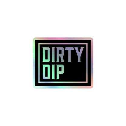 DIRTY DIP Holographic Stickers